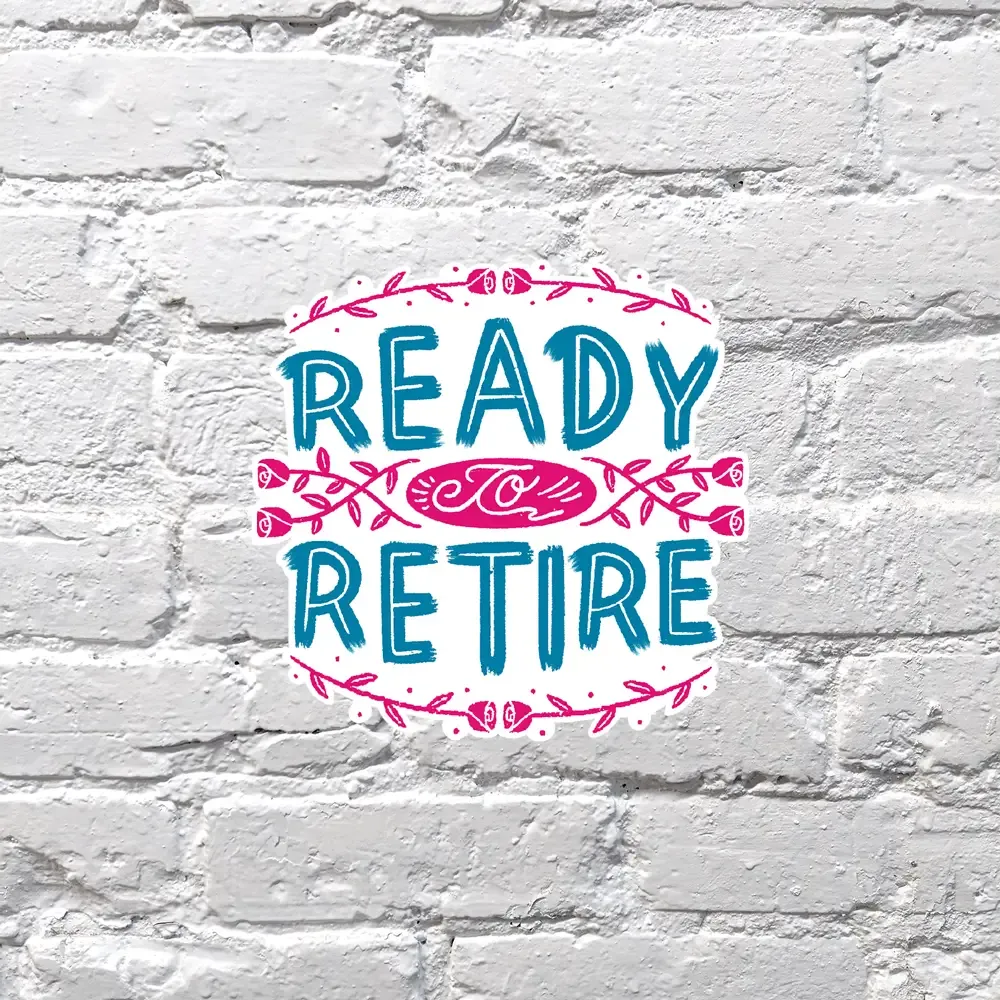 Ready to Retire Sticker
