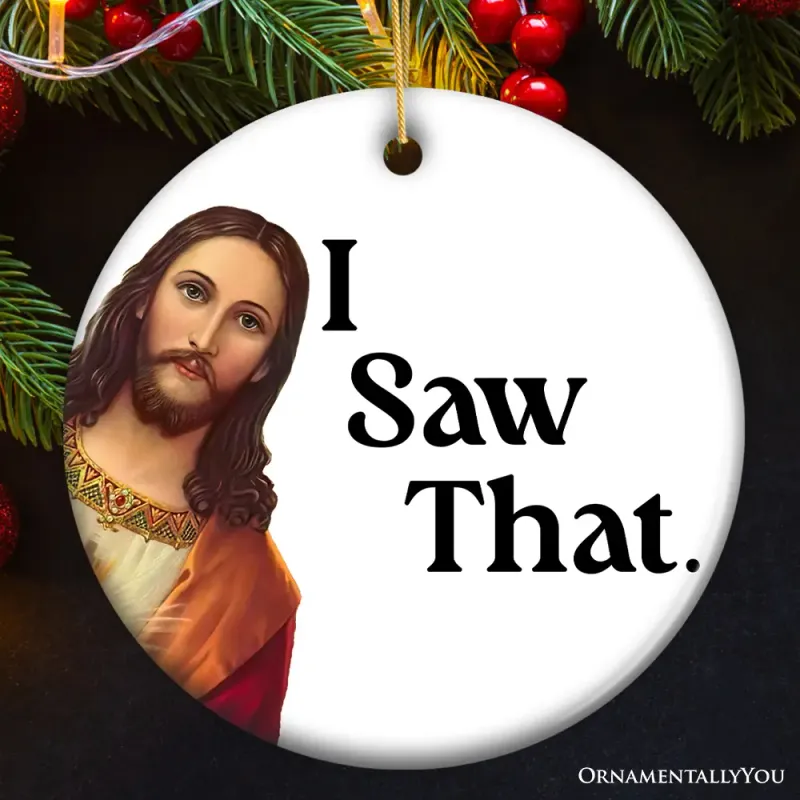 Jesus Saw That Ornament 