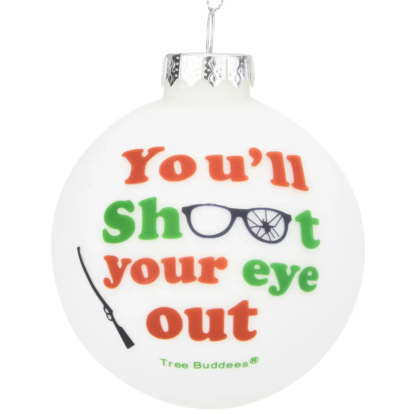 Shoot Your Eye Out Ornament Shoot Your Eye Out Ornament
