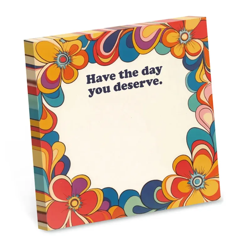 Have the Day You Deserve Sticky Notes