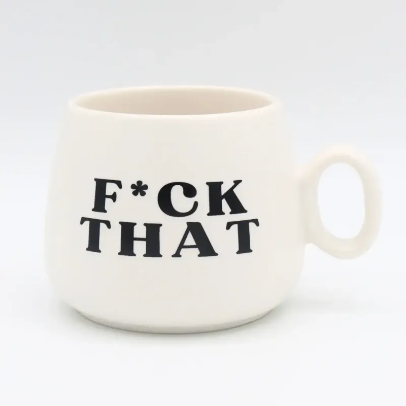 F*ck That Mug F*ck That Mug
