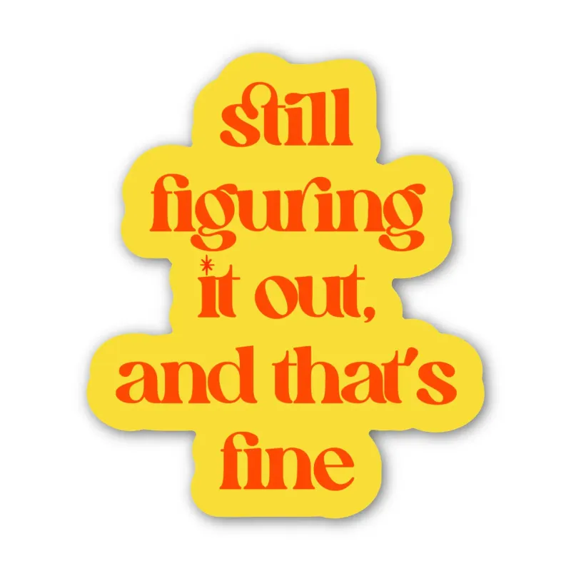 Still Figuring it Out Sticker