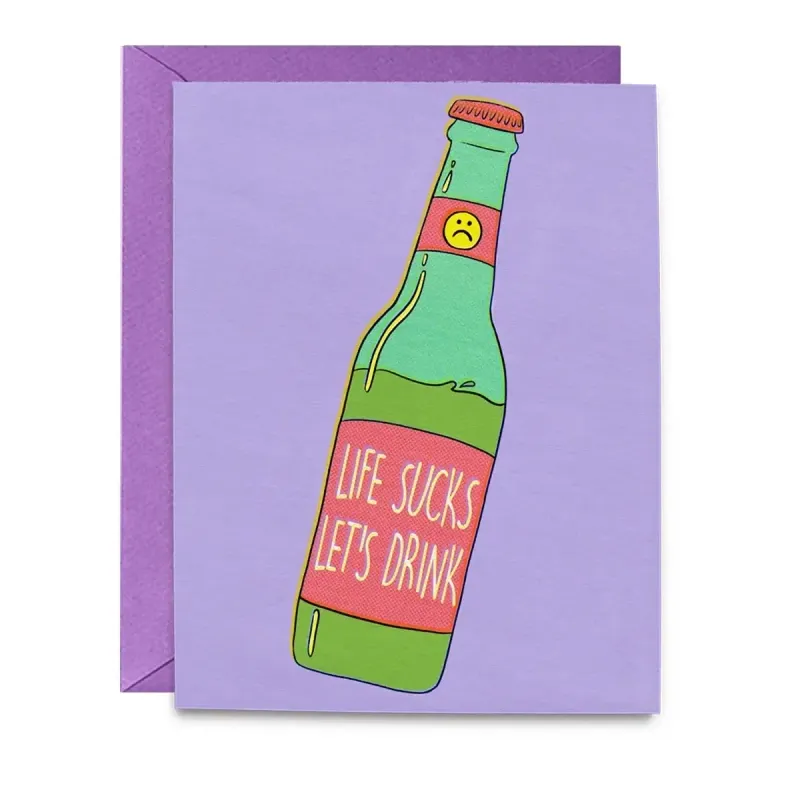 Life Sucks, Let's Drink Card