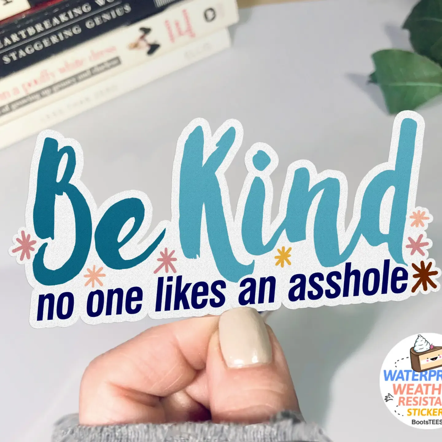 Be Kind, No One Likes an Ass Hole Sticker