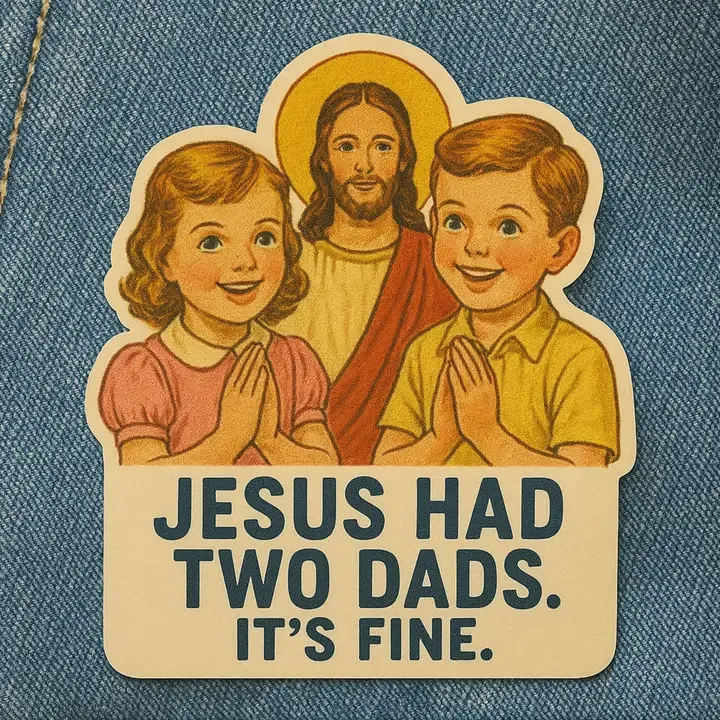 Jesus Had Two Dads Sticker Jesus Had Two Dads Sticker