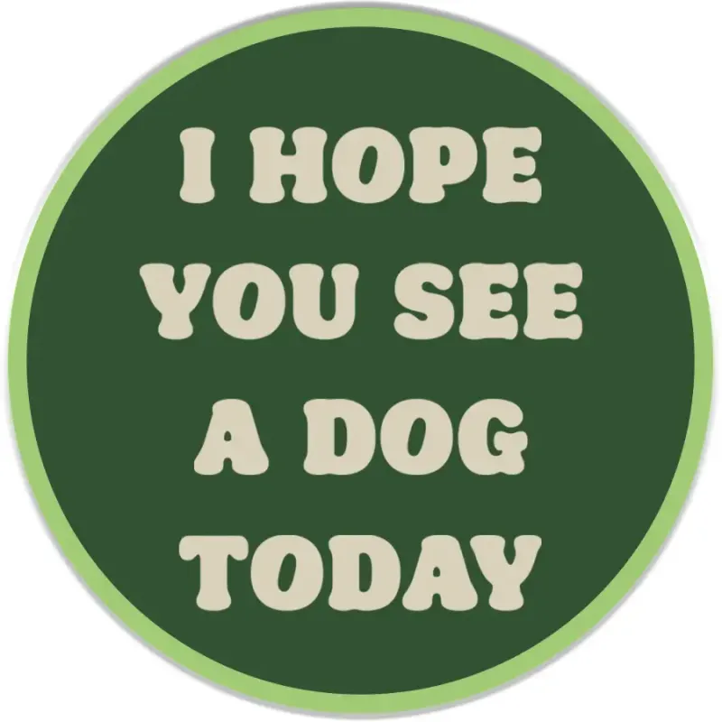 Hope You See a Dog Sticker