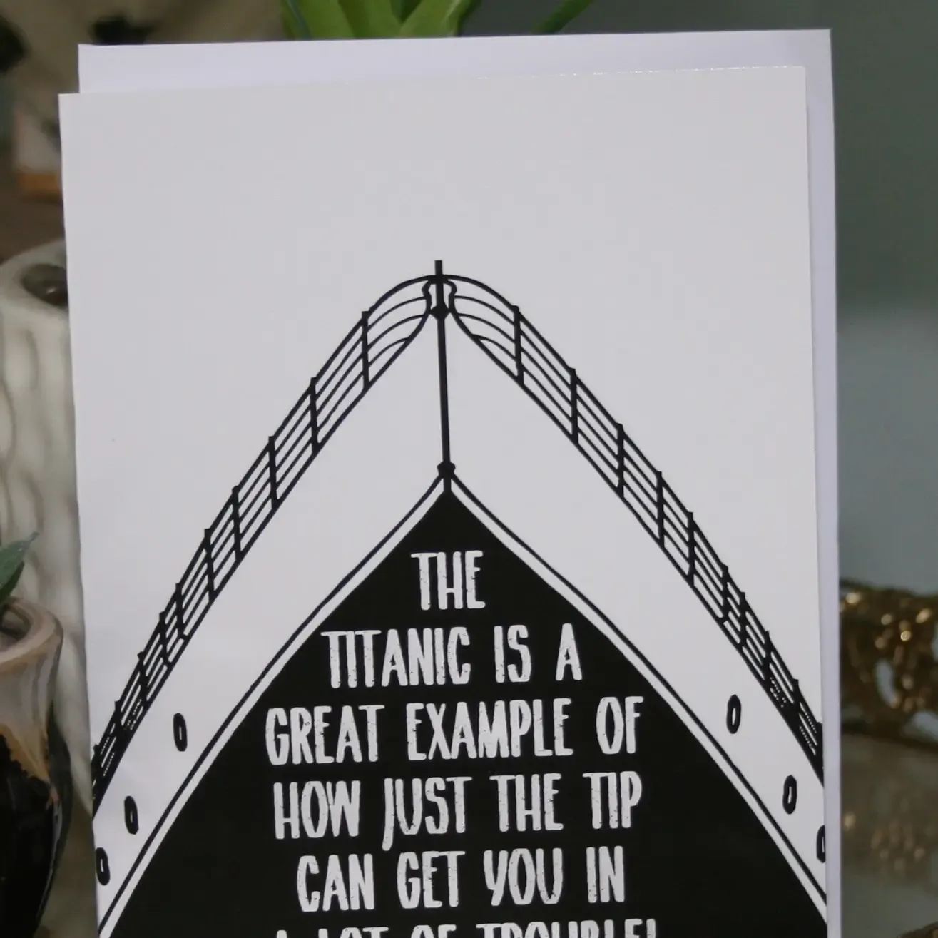 Just the Tip Titanic Card Just the Tip Titanic Card