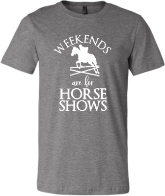 &quot;Weekends for Horse Shows&quot; T-Shirt