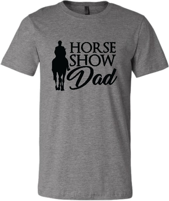&quot;Horse Show Dad&quot; T-Shirt