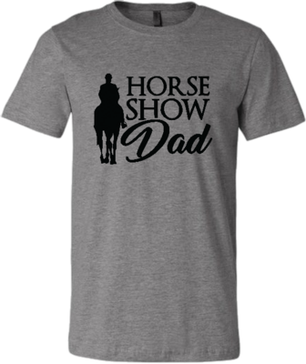 &quot;Horse Show Dad&quot; T-Shirt