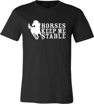 &quot;Horses Keep Me Stable&quot; T-Shirt