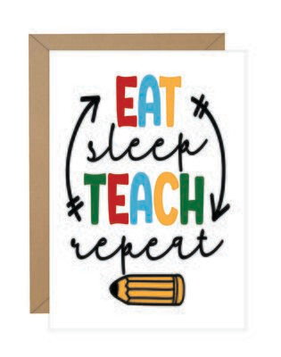 Eat Sleep Teach Repeat Note