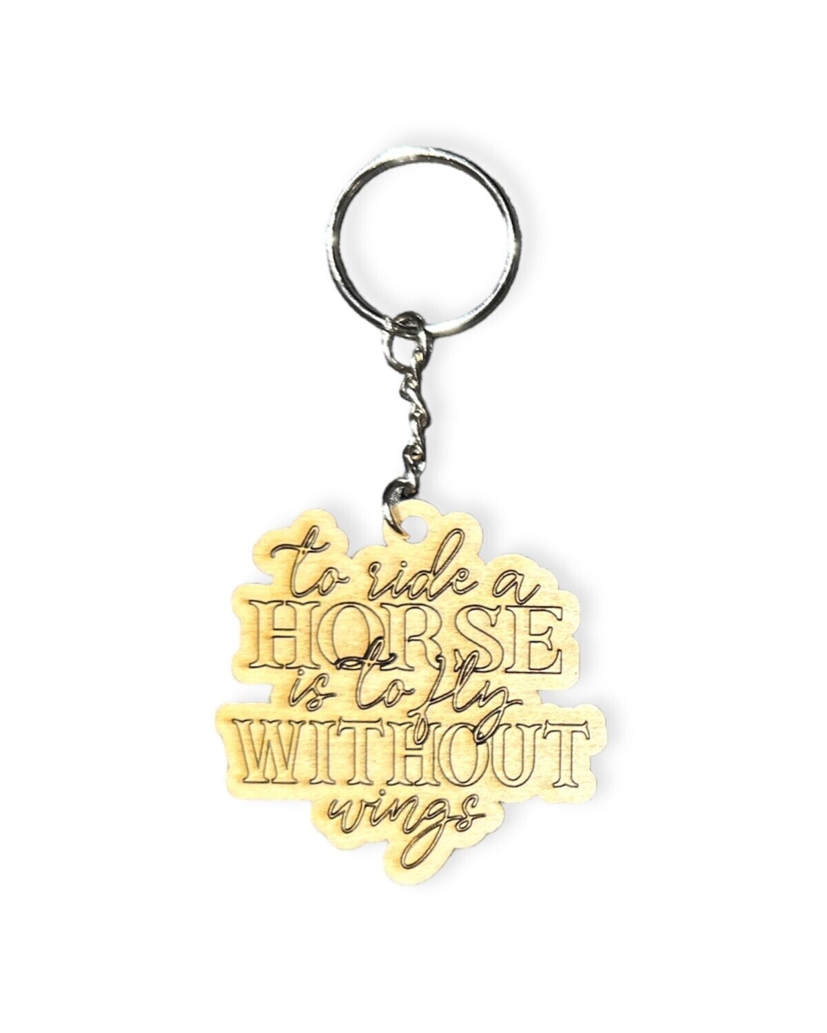 &quot;to ride a Horse is to fly WITHOUT wings&quot; Keychain