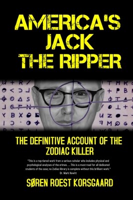 HARDCOVER: AMERICA’S JACK THE RIPPER: THE DEFINITIVE ACCOUNT OF THE ZODIAC KILLER