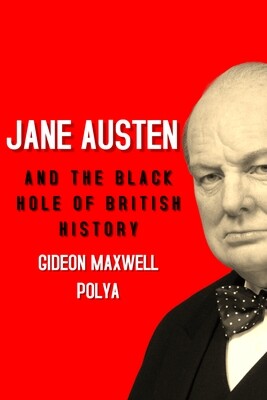 JANE AUSTEN AND THE BLACK HOLE OF BRITISH HISTORY
