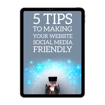 5 Tips To Making Your Website Social Media Friendly E-Book