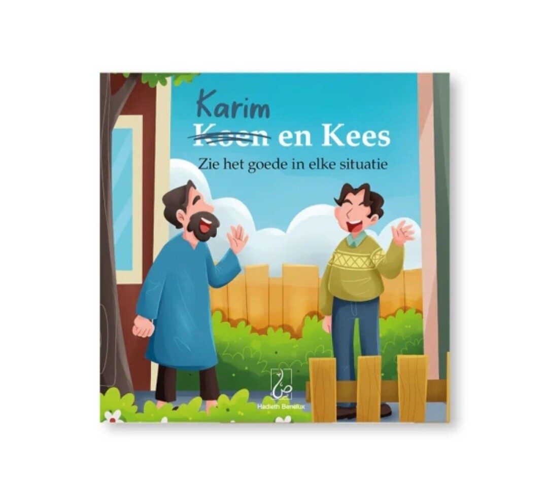 Karim en Kees Zie het goede in elke situatie