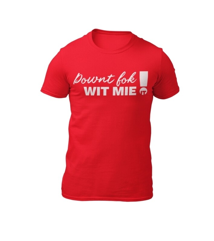 T-shirt T-shirt "downt fok wit me"