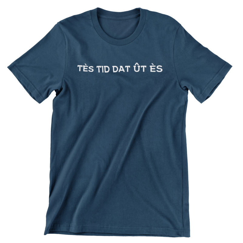 T-shirt - Tès tid dat ût ès