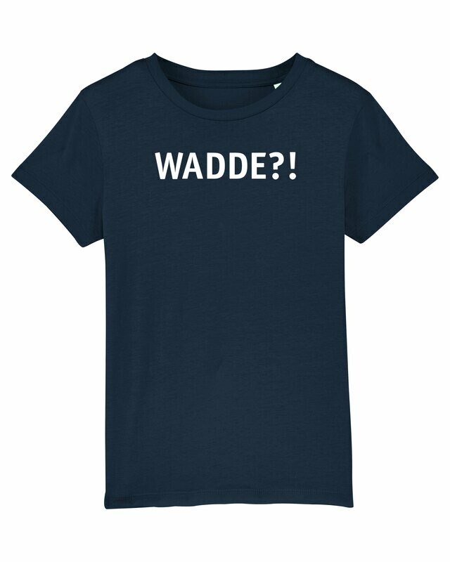 Kids T-shirt Wadde?!