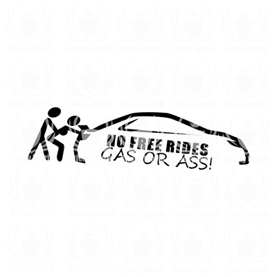 No Free Rides Gas Or Ass