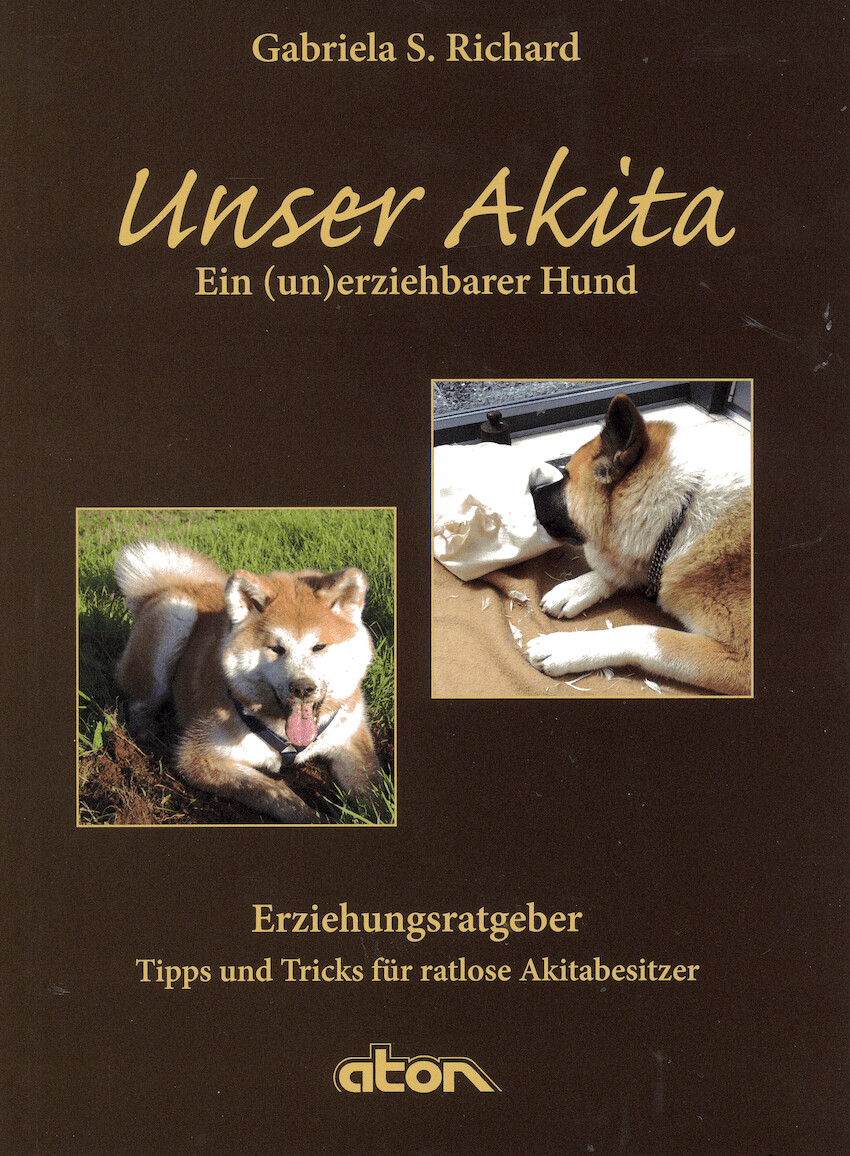 UNSER AKITA  Ein (un)erziehbarer Hund
