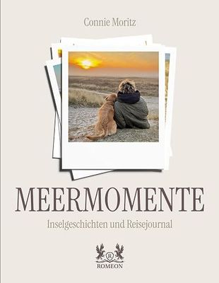 MEERMOMENTE: Inselgeschichten und Reisejournal von Connie Moritz