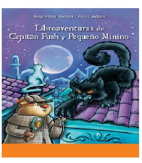 LIBROAVENTURAS DEL CAPITÁN FUSH Y PEQUEÑO MININO LIBROAVENTURAS DEL CAPITÁN FUSH Y PEQUEÑO MININO