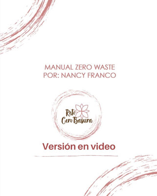 Manual Zero Waste Versión Video por Nancy Franco Manual Zero Waste Versión Video por Nancy Franco
