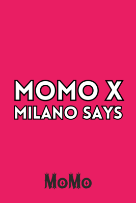 MoMo x Milano Says