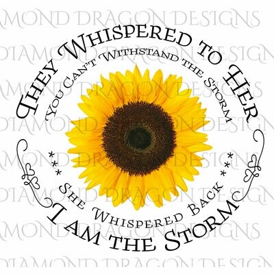 Sunflower - They Whispered to Her, Cannot Withstand the Storm, I am the Storm, Quote, Waterslide