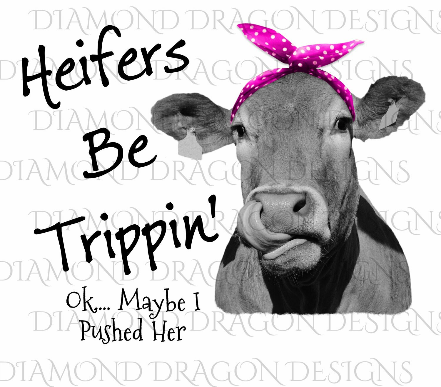 Cows - Heifer, Heifers Be Trippin&#39;, Polkadot Bandana, Pink, Cowlick, Cute Cow Tongue, Digital Image