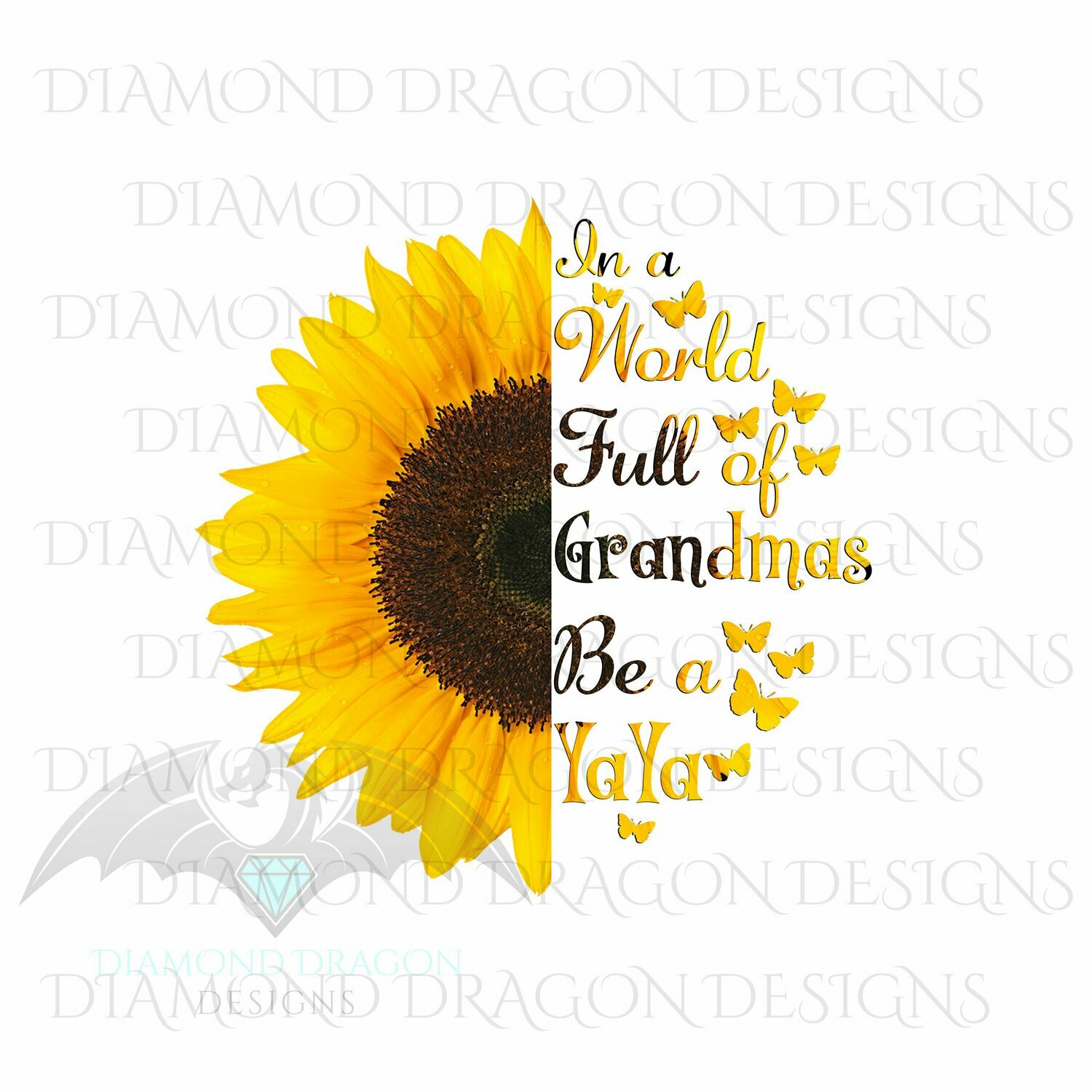 Mom's - In a World Full Of Grandmas Be a YaYa, Butterfly, Sunflower, Mother's Day, Quote, Digital Image