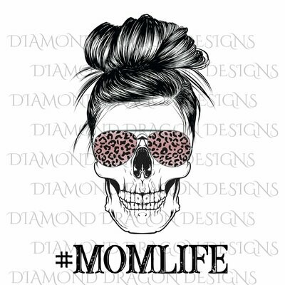 Skulls - Mom Life, #momlife, Skull, Messy Bun, Sunglasses, Leopard Print, Mom Skull, Digital Image