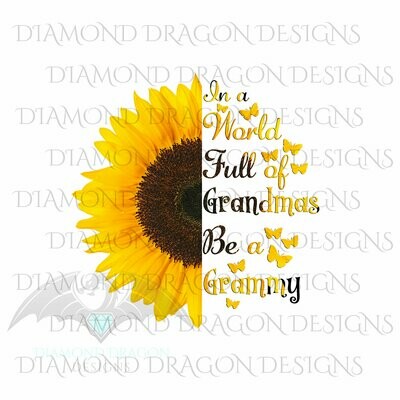 Mom's - In a World Full Of Grandmas Be a Grammy, Butterfly, Sunflower, Mother's Day, Quote, Digital Image