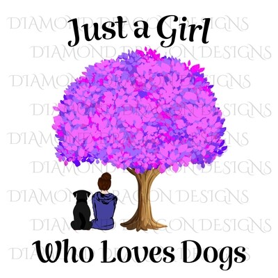 Dogs - Just a Girl Who Loves Dogs, Girl & Dog Under Tree, Girls Best Friend, Woman and Dog Under Tree, Digital Image