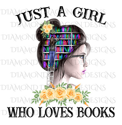 Books - Just a Girl Who Loves Books, Lady Library, Book Girl, Book Lover, Yellow Floral, Digital Image