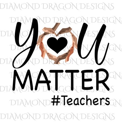 Teachers - You Matter, #Teachers, Digital Image