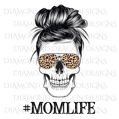 Skulls - Mom Life, #momlife, Skull, Messy Bun, Sunglasses, Leopard Print, Mom Skull