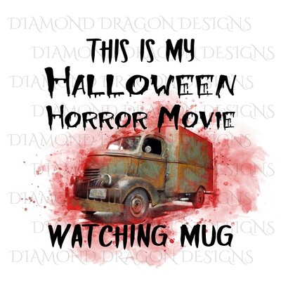 Halloween - This Is My Halloween Horror Movie Watching Mug, Bloody, Jeepers Creepers Truck, Digital Image