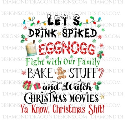 Christmas - Lets Drink Spiked Eggnog, Fight With Our Family, Watch Christmas Movies, Digital Image
