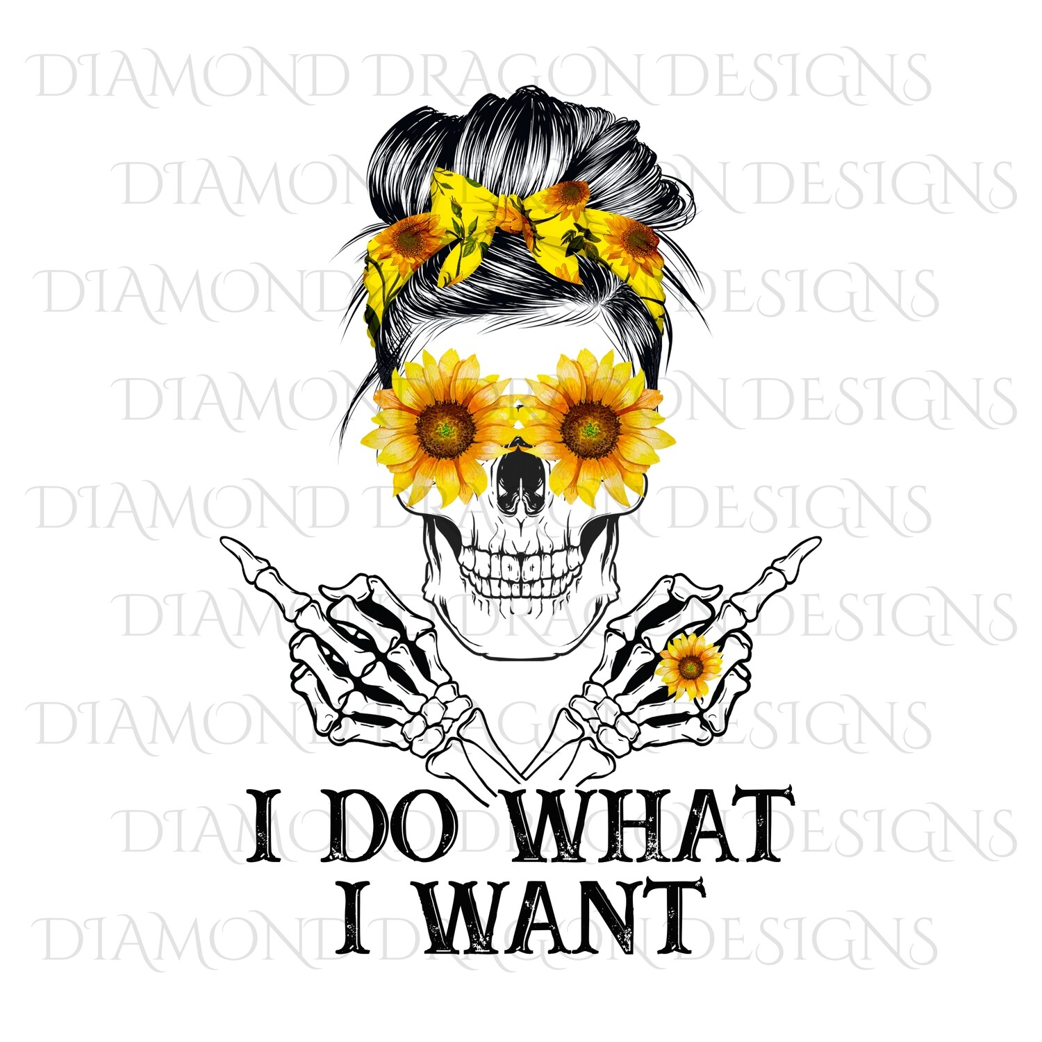 Skulls - I Do What I Want, Messy Bun Skull, Sunflowers Skull, Sunflower Eyes, Digital Image