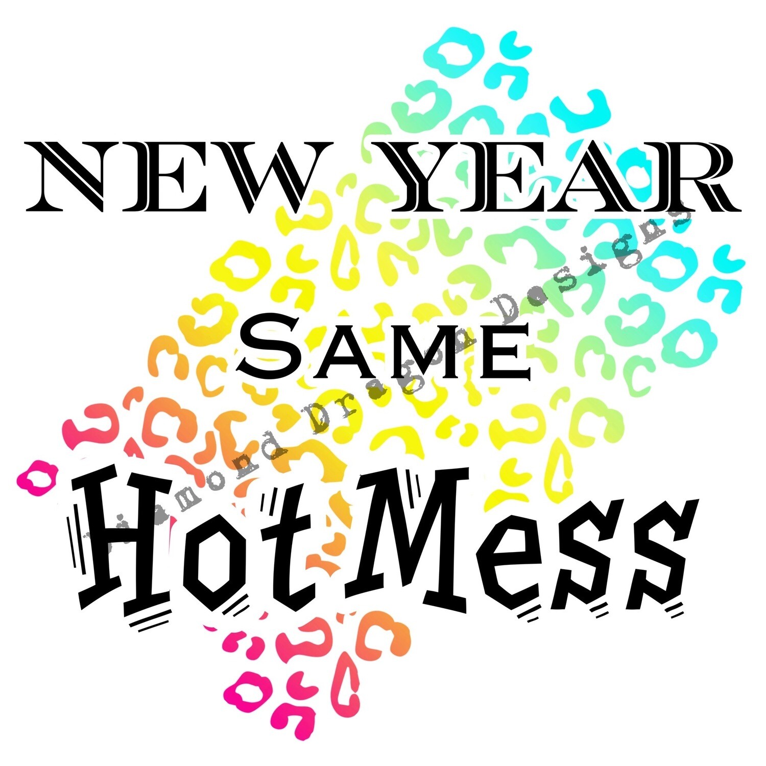 Quotes - New Year, Same Hot Mess, Rainbow Leopard, Digital Image