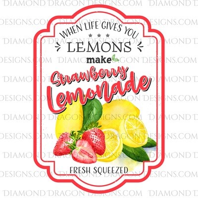 Quote - Strawberry Lemonade Label, If Life Gives You Lemons, Digital Image