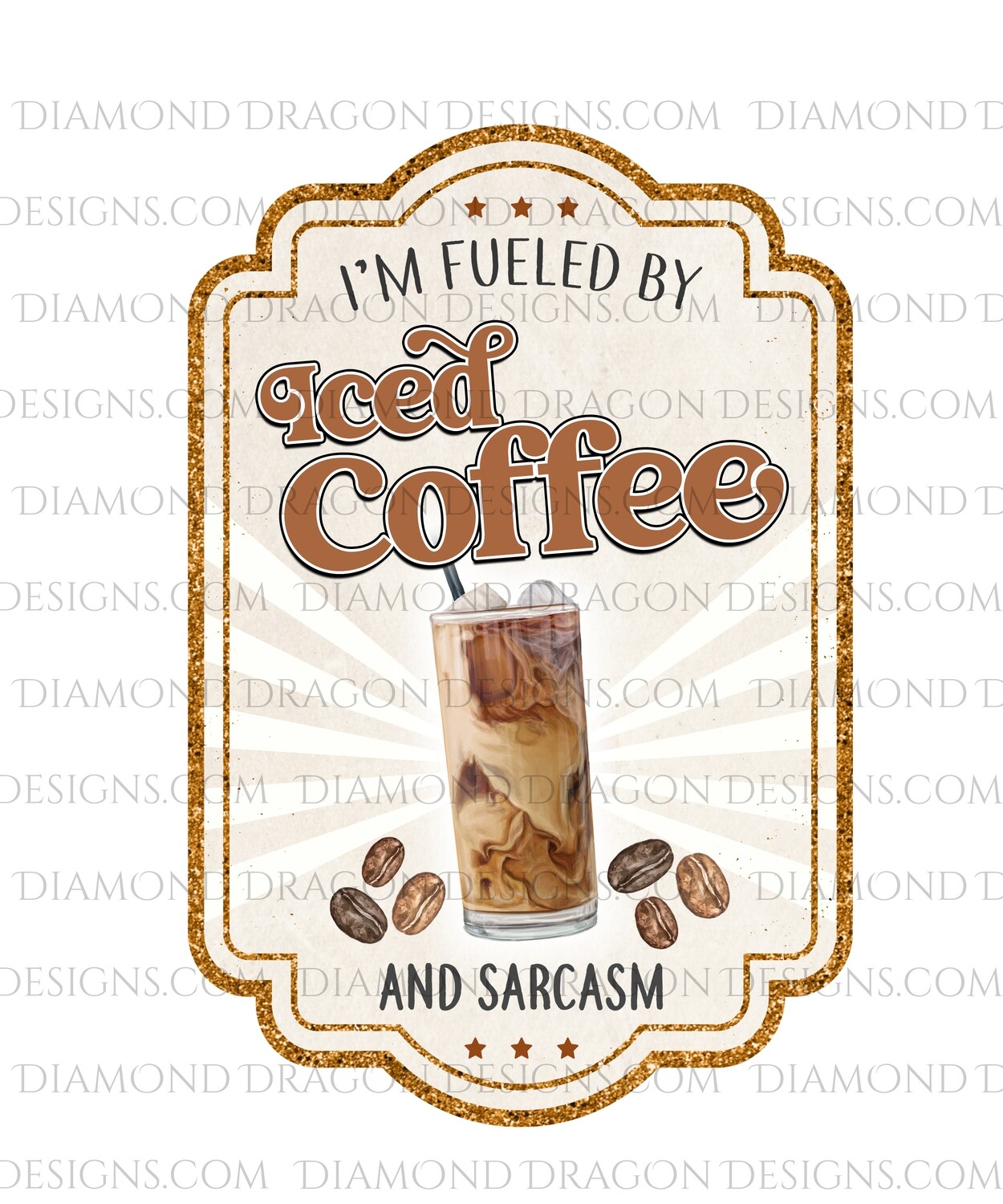 Quote - Fueled By Iced Coffee & Sarcasm, Coffee Label, Waterslide