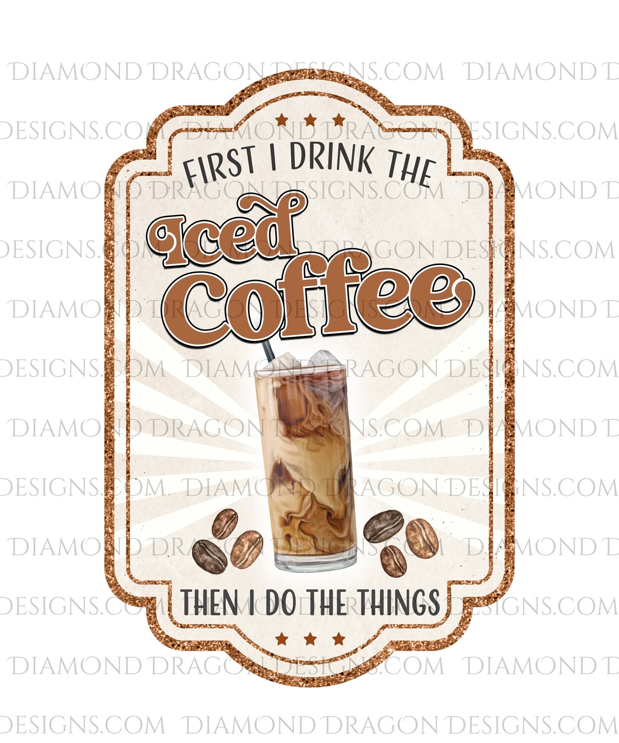 Quote - First I Drink the Coffee Then I Do the Things, Coffee Label, Waterslide