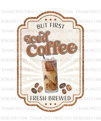 Quote - But First Iced Coffee, Coffee Label, Waterslide
