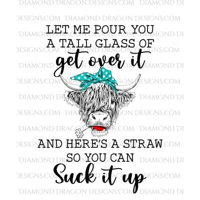 Quotes - Let me pour you a tall glass of get over it, Cow, Heifer, Waterslide