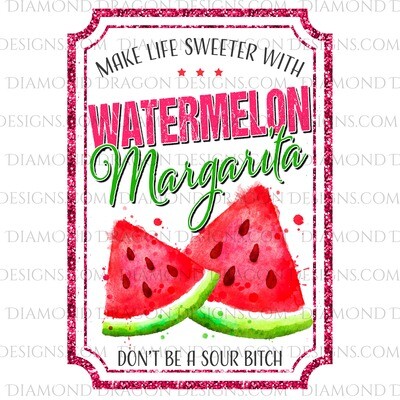 Quote - Make Life Sweeter with Watermelon Margarita, Drink Label, Summer, Watermelon, Waterslide