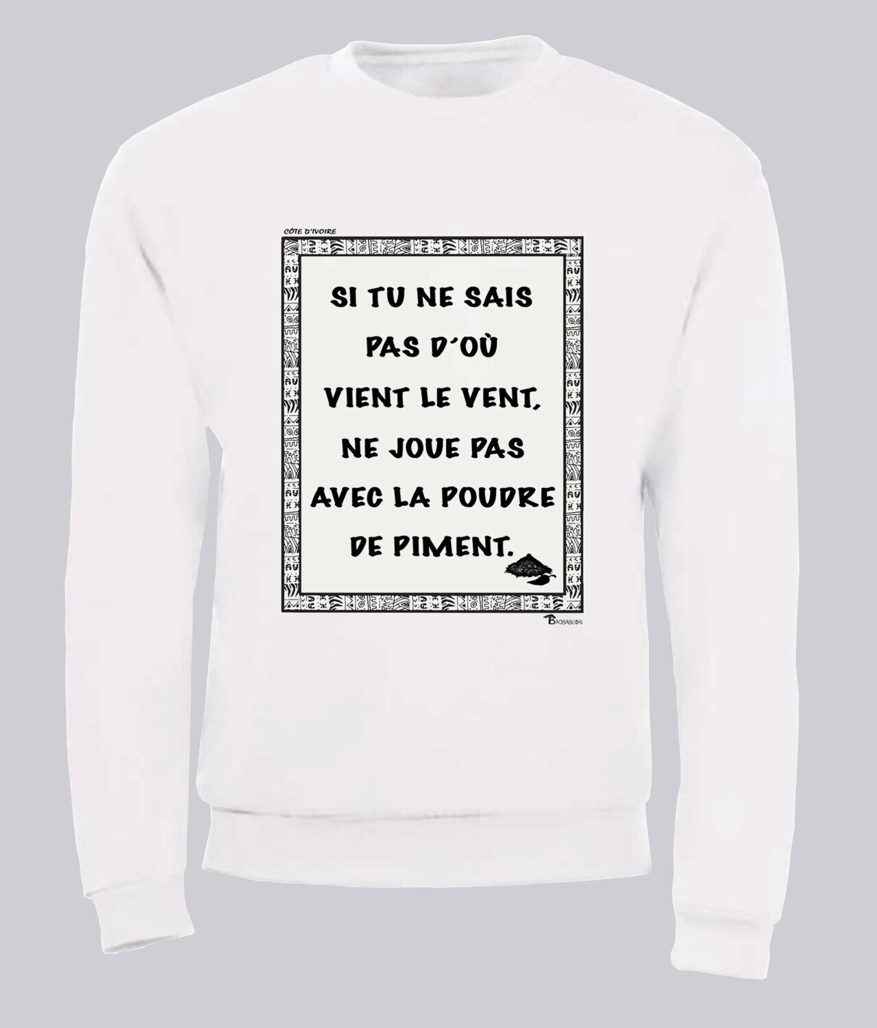 SWEAT  PROVERBE ET CITATION  COTE D'IVOIRE PIMENT, COULEUR: BLANC, FOND MOTIF: BLANC